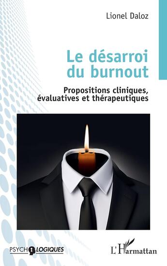 Couverture du livre « Le désarroi du burnout : Propositions cliniques, évaluatives et thérapeutiques » de Lionel Daloz aux éditions L'harmattan