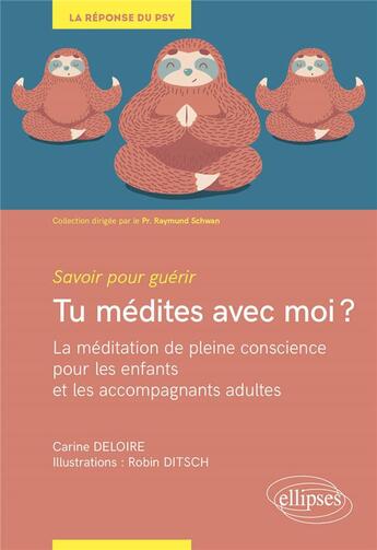 Couverture du livre « Tu médites avec moi ? la méditation de pleine conscience pour les enfants et accompagnants » de Carine Deloire aux éditions Ellipses