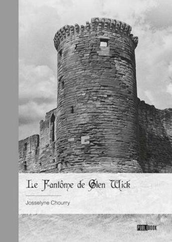 Couverture du livre « Le fantôme de Glen Wick » de Josselyne Chourry aux éditions Publibook