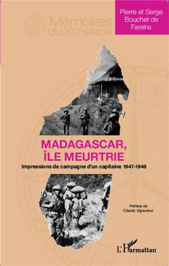 Couverture du livre « Madagascar, île meurtrie ; impressions de campagne d'un capitaine 1947-1949 » de Serge Bouchet De Fareins et Pierre Bouchet De Fareins aux éditions L'harmattan