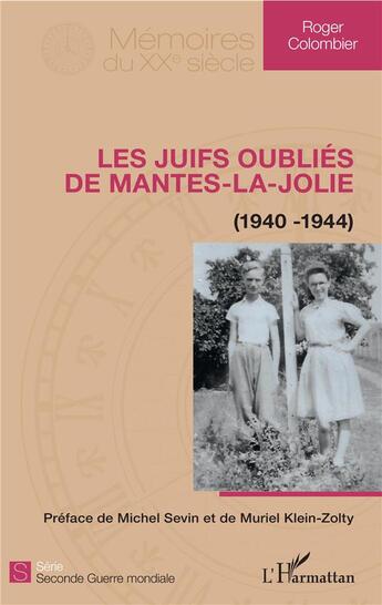 Couverture du livre « Les juifs oubliés de Mantes la Jolie (1940-1944) » de Roger Colombier aux éditions L'harmattan