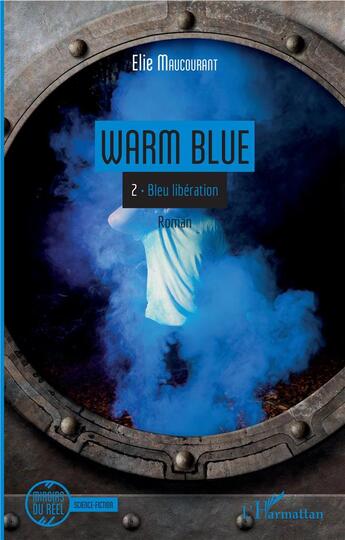 Couverture du livre « Warm blue Tome 2 : bleu libération » de Elie Maucourant aux éditions L'harmattan