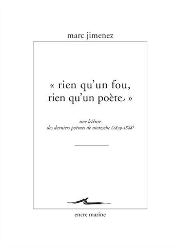 Couverture du livre « Rien qu'un fou, rien qu'un poète » de Marc Jimenez aux éditions Encre Marine