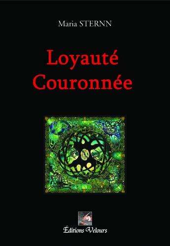 Couverture du livre « Loyauté couronnée » de Maria Sternn aux éditions Velours