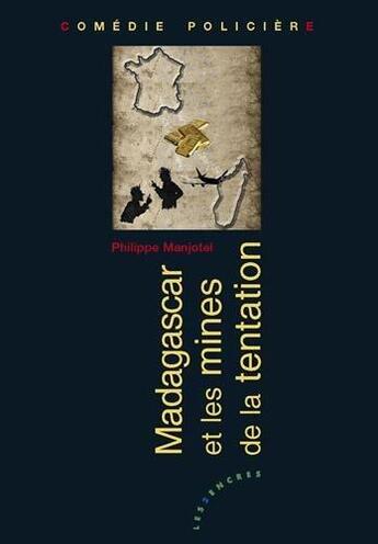 Couverture du livre « Madagascar et les mines de la tentation » de Philippe Manjotel aux éditions Les Deux Encres