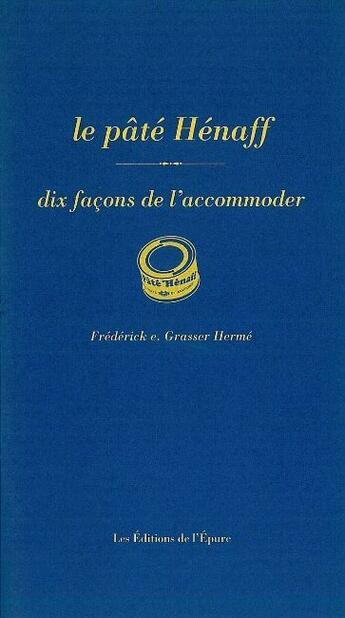 Couverture du livre « Dix façons de le préparer : le pâté Hénaff » de Frederick E. Grasser-Herme aux éditions Les Editions De L'epure