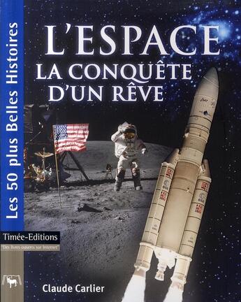 Couverture du livre « L'espace ; la conquête d'un rêve » de Carlier/Claude aux éditions Timee