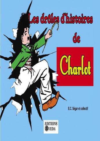 Couverture du livre « Les drôles histoires de Charlot » de Elzie Crisler Segar et Collectif aux éditions Veda