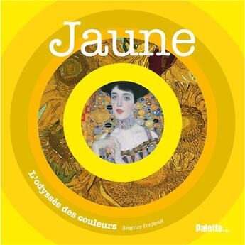 Couverture du livre « Jaune ; l'odyssée des couleurs » de Beatrice Fontanel aux éditions Palette