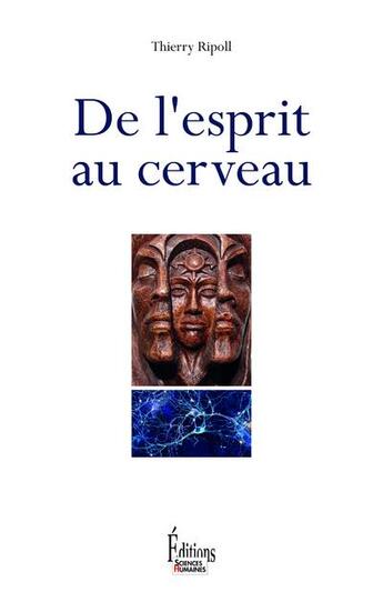Couverture du livre « De l'esprit au cerveau » de Thierry Ripoll aux éditions Sciences Humaines