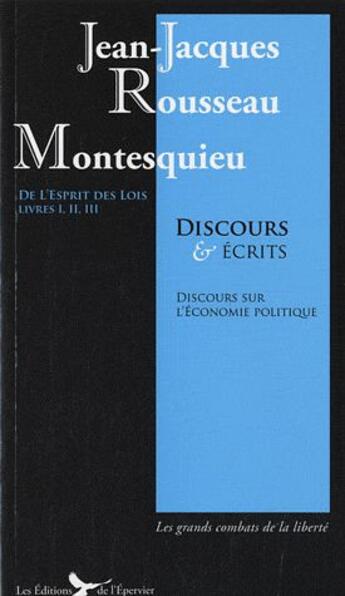 Couverture du livre « Discours & écrits ; discours sur l'économie politique ; de l'esprit des lois ; livres I, II, III » de Jean-Jacques Rousseau et Montesqieu aux éditions Epervier