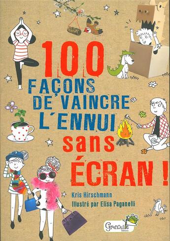 Couverture du livre « 100 façons de vaincre l'ennui sans écran » de Elisa Paganelli et Kris Hirschmann aux éditions Grenouille