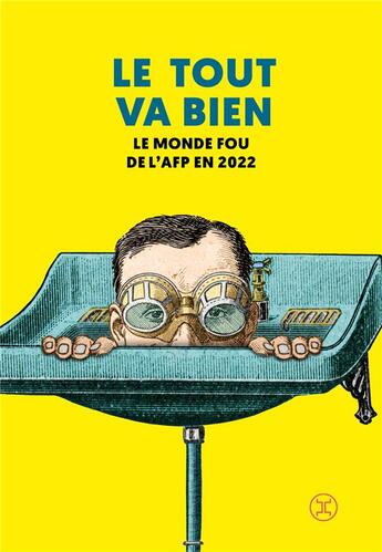 Couverture du livre « Le tout va bien : le monde fou de l'AFP en 2022 » de Afp aux éditions Le Tripode