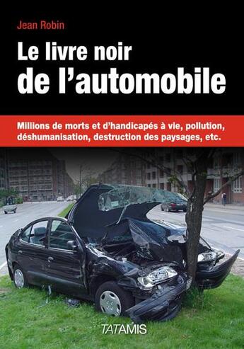 Couverture du livre « Le livre noir de l'automobile » de Jean Robin aux éditions Tatamis