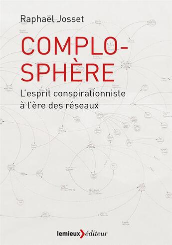 Couverture du livre « Complosphère ; l'esprit conspirationniste à l'ère des réseaux » de Raphael Josset aux éditions Lemieux