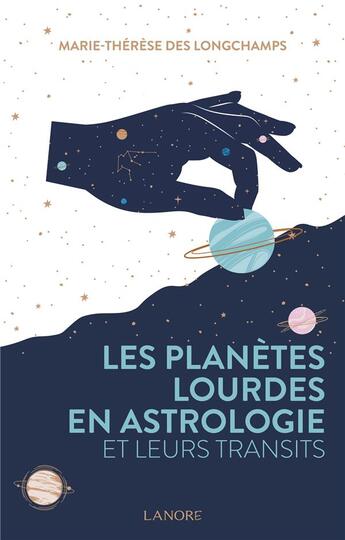 Couverture du livre « Les planètes lourdes en astrologie et leurs transits » de Marie-Therese Des Longchamps aux éditions Lanore