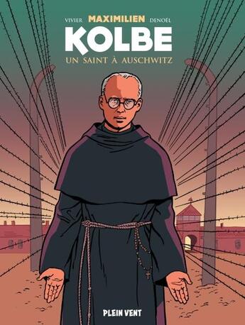 Couverture du livre « Maximilien Kolbe, un saint à Auschwitz » de Denoel et Jean-Francois Vivier et Joel Costes aux éditions Plein Vent