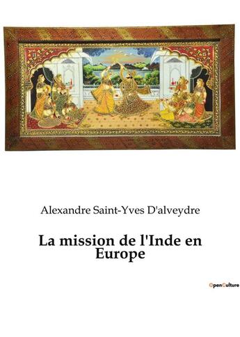 Couverture du livre « La mission de l'Inde en Europe » de Joseph Alexandre Saint-Yves D'Alveydre aux éditions Culturea