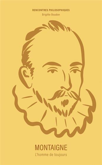 Couverture du livre « Montaigne : L'homme de toujours » de Brigitte Boudon aux éditions Ancrages