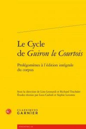 Couverture du livre « Le cycle de Guiron le Courtois ; prolégomènes à l'édition intégrale du corpus » de  aux éditions Classiques Garnier