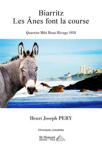 Couverture du livre « Biarritz les anes font la course - quartier bibi beau rivage 1958 » de Pery Henri Joseph aux éditions Saint Honore Editions