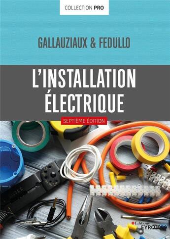 Couverture du livre « L'installation électrique (7e édition) » de Thierry Gallauziaux et David Fedullo aux éditions Eyrolles