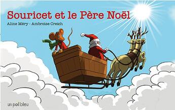 Couverture du livre « Souricet et le Père Noël » de Aline Mery et Ambroise Creich aux éditions Un Poil Bleu