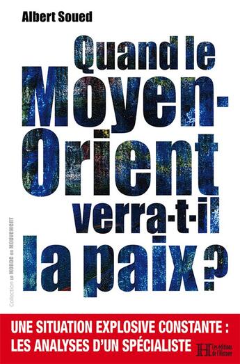 Couverture du livre « Quand le Moyen-Orient verra-t-il la paix ? » de Albert Soued aux éditions Les Editions De L'histoire