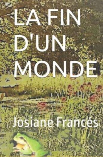 Couverture du livre « La fin d'un monde » de Frances Josiane aux éditions Saint Supery