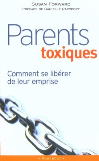 Couverture du livre « Parents Toxiques » de Forward Susan aux éditions Marabout