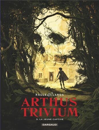 Couverture du livre « Arthus Trivium Tome 3 : la jeune captive » de Raule et Juan Luis Landa aux éditions Dargaud