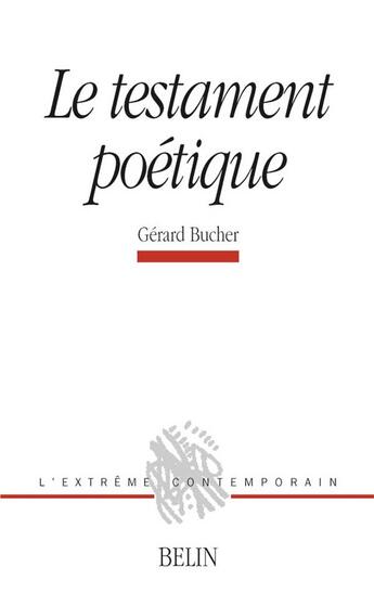 Couverture du livre « Le testament poétique » de Bucher aux éditions Belin