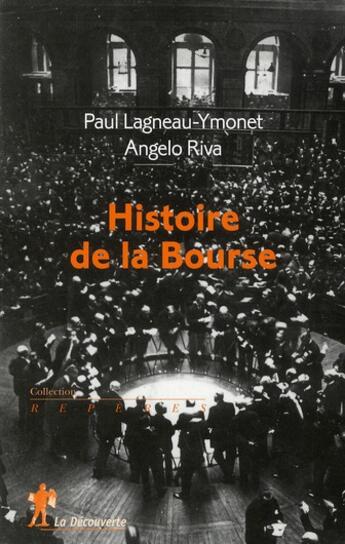 Couverture du livre « Histoire de la bourse » de Paul Lagneau-Ymonet et Angelo Riva aux éditions La Decouverte