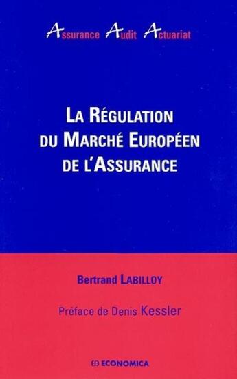 Couverture du livre « REGULATION DU MARCHE EUROPEEN DE L'ASSURANCE (LA) » de Labilloy/Bertrand aux éditions Economica