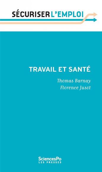 Couverture du livre « Travail et santé » de Thomas Barnay et Florence Jusot aux éditions Presses De Sciences Po