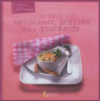 Couverture du livre « Je suis terriblement pressée mais gourmande » de Isabelle Cote et Martine Nameche aux éditions Saep