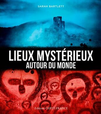 Couverture du livre « Lieux mysterieux autour du monde » de Sarah Bartlett aux éditions Ouest France