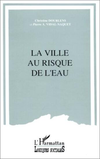 Couverture du livre « La ville au risque de l'eau » de Christine Dourlens aux éditions L'harmattan