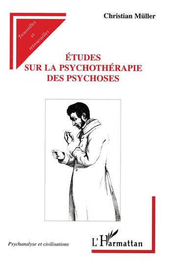Couverture du livre « Études sur la psychothérapie des psychoses » de Christian Muller aux éditions L'harmattan