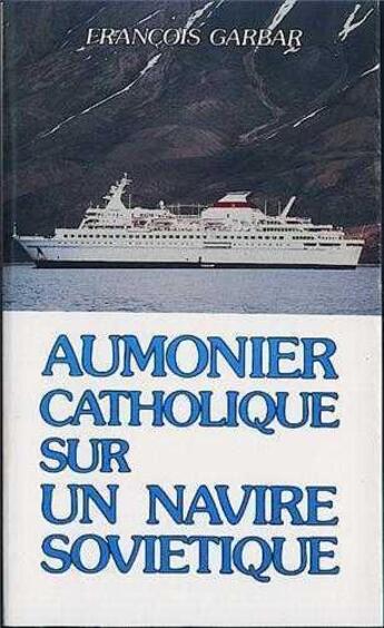 Couverture du livre « Aumonier Cathol Sur Navire Sovie » de F Gardar aux éditions Tequi