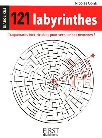 Couverture du livre « 121 labyrinthes ; traquenards inextricables pour secouer ses neurones ! » de Nicolas Conti aux éditions First