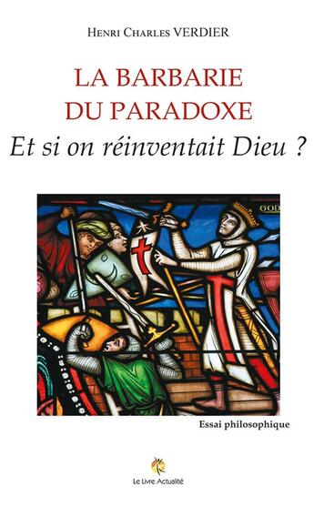 Couverture du livre « La barbarie du paradoxe » de Henri Charles Verdier aux éditions Le Livre Actualite