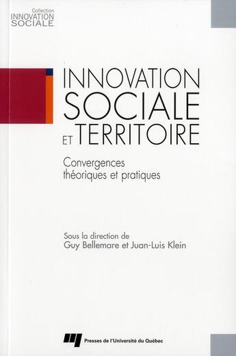 Couverture du livre « Innovation sociale et territoire ; convergences théoriques et pratiques » de Juan-Luis Klein et Guy Bellemare aux éditions Pu De Quebec