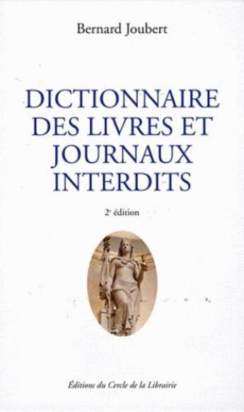 Couverture du livre « Dictionnaire Des Livres Et Journaux Interdits » de Bernard Joubert aux éditions Electre