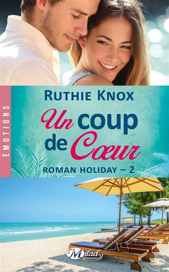 Couverture du livre « Roman holiday Tome 2 : un coup de coeur » de Knox Ruthie aux éditions Milady