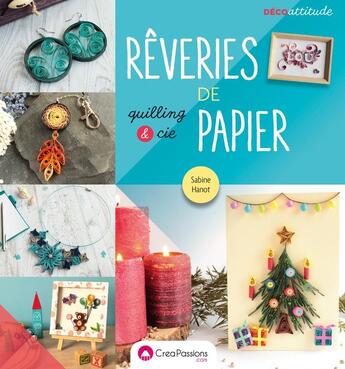 Couverture du livre « Rêveries de papier ; quilling et cie » de Hanot Sabine aux éditions Creapassions.com