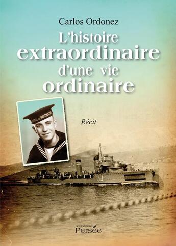 Couverture du livre « L'histoire extraordinaire d'une vie ordinaire » de Carlos Ordonez aux éditions Persee