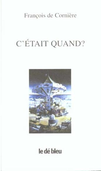 Couverture du livre « C'était quand » de Francois De Corniere aux éditions Eclats D'encre