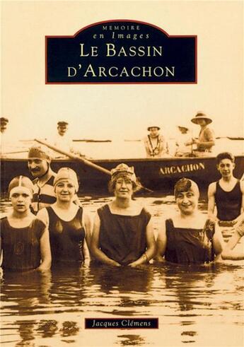 Couverture du livre « Bassin d'Arcachon » de Jacques Clemens aux éditions Editions Sutton