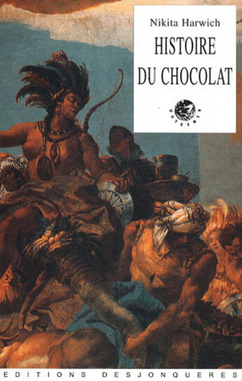 Couverture du livre « Histoire du chocolat » de Nikita Harwich aux éditions Desjonqueres